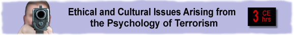 Ethical and Cultural Issues Arising from the Pshychology of Terrorism